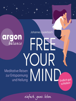 cover image of Free Your Mind--Meditative Reisen zur Entspannung und Heilung (Ungekürzte Lesung)